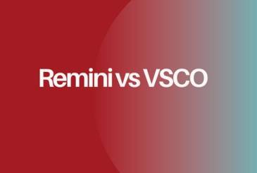 Remini Vs. VSCO